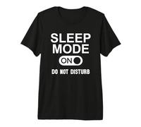 Sleep Mode On Please Don't Disturb I'm Sleeping I Love Naps Camiseta Premium
