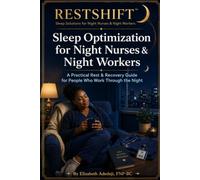 Sleep Optimization for Night Nurses & Night Workers. A Practical Rest & Recovery Guide for People Who Work Through the Night