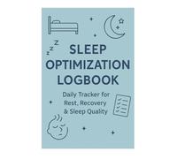 Sleep Optimization Logbook: Daily Tracker for Rest, Recovery & Sleep Quality: Track Sleep Hours, Wake Time, Energy, Mood, and Sleep Disruptions | Ideal for Wellness, Recovery & Sleep Coaching