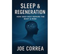 Sleep & Regeneration: How Deep Rest Repairs the Body & Mind (The Healing Brain)