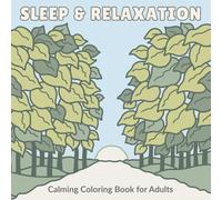 Sleep & Relaxation Coloring Book for Adults: Calming Patterns to Unwind, Relax, and Prepare for Restful Sleep (Calm Evenings)