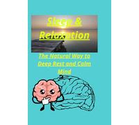 Sleep & Relaxation: The Natural Way to Deep Rest and Calm Mind