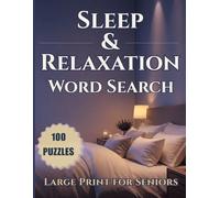Sleep & Relaxation Word Search: 100 Large Print Puzzles for Seniors: Easy-to-Read Word Search Book for Peaceful Evenings and Relaxing Moments (Word Search for Adults: Large Print Relaxing Activities)