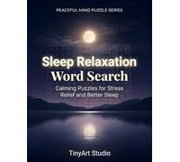 Sleep Relaxation Word Search for Adults: Calming Puzzles to Unwind, Reduce Stress and Improve Sleep Quality: Calming Word Search Puzzles for Stress ... Better Sleep (Peaceful Mind Puzzle Series)