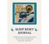 Sleep Reset Journal: A Guided Journey to Restorative Sleep, Nervous System Healing and Deep Self-Connection
