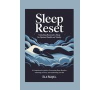 SLEEP RESET UNLOCKING RESTORATIVE SLEEP FOR OPTIMAL HEALTH AND VITALITY: A Comprehensive Guide to Overcoming Sleep Disorders, Enhancing Recovery, and Transforming Your Life