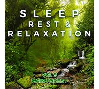 Sleep Rest & Relaxation: Vol 9 Rain Forest (Various Artists)