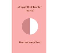 Sleep & Rest Tracker Journal: Recharge Your Body Reclaim Your Peace - Best Tracker for all age groups - Women Sleep Tracker