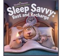 Sleep Savvy: Rest and Recharge: Health Heroes: Fun Adventures In Food and Fitness