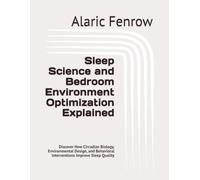 Sleep Science and Bedroom Environment Optimization Explained: Discover How Circadian Biology, Environmental Design, and Behavioral Interventions Improve Sleep Quality