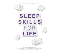 Sleep Skills for Life: a 7-step practical plan to overcome sleep problems and sleep well for many years to come