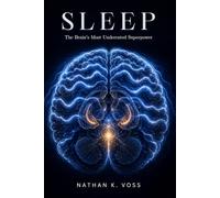 Sleep: The Brain's Most Underrated Superpower (The Neuroscience Series)