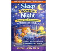 Sleep Through the Night: A Gentle Sleep Training Guide for Babies and Toddlers (Calm Parenting Series)