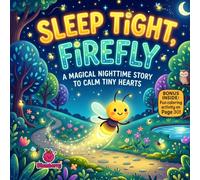 Sleep Tight, Firefly: A Funny Bedtime Rhyming Adventure to Calm Tiny Hearts and Spark Sweet Dreams