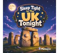 Sleep Tight In The UK Tonight: A Magical Bedtime Story Visiting The UK's Most Famous Landmarks for Kids (Sleep Tight Tonight)