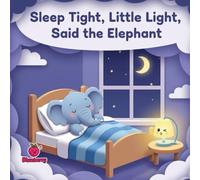 Sleep Tight, Little Light, Said the Elephant