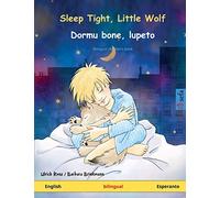 Sleep Tight, Little Wolf - Dormu bone, lupeto (English - Esperanto): Bilingual children's book: Bilingual children's picture book (Sefa Picture Books in Two Languages)