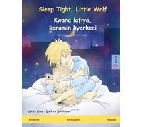 Sleep Tight, Little Wolf - Kwana lafiya, ƙaramin kyarkeci (English - Hausa): Bilingual children's book (Sefa Picture Books in Two Languages)