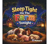 Sleep Tight On The Farm Tonight: A Gentle Bedtime Book About Farm Animals, Sleep, and Sweet Dreams (Sleep Tight Tonight)