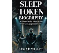 SLEEP TOKEN BIOGRAPHY: The untold story of a band, its music and vessel's vision that turned emotion, ritual and mystery into a global phenomenon
