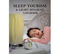 Sleep Tourism and Light Hygiene Logbook: A Wellness Companion for Tracking Rest, Room Environments, and Recovery on the Road