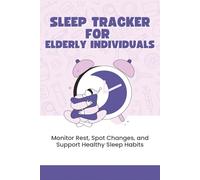 Sleep Tracker for Elderly Individuals: Monitor Rest, Spot Changes, and Support Healthy Sleep Habits