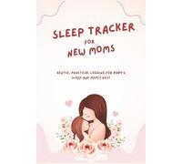 Sleep Tracker for New Moms: Gentle, Practical Logging for Baby’s Sleep and Mom’s Rest