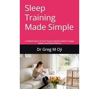 Sleep Training Made Simple: A Pediatrician's 37-Year Proven Gentle Guide to Happy Babies and Rested Moms