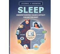 SLEEP - Understanding Cause & Effect for Better Rest: A Guided Sleep and Insomnia Journal Workbook for Teens, Adults, and Seniors to Uncover Cause & Effect for better sleep patterns
