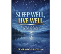 Sleep Well, Live Well: Your Life is a Reflection of How Well you Sleep