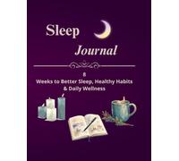 Sleep & Wellness Journal: 8-Week Sleep Tracker to Improve Sleep Quality, Build Healthy Habits, Monitor Energy, Stress, Daily Wellness & Nighttime Routine