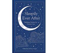 Sleepily Ever After: Bedtime Stories for Grown Ups (Macmillan Collector’s Library)