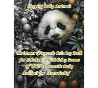 Sleeping Baby Animals Christmas Grayscale Coloring Book for Adults: Cozy Holiday Scenes Of Wild & Domestic Baby Animals for Stress Relief