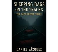 Sleeping Bags on the Tracks: The Cape Breton Three