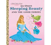 Sleeping Beauty and the Good Fairies (Little Golden Books)