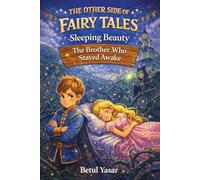 Sleeping Beauty: The Brother Who Stayed Awake: The Other Side of Fairy Tales