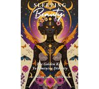 Sleeping Beauty: The Golden Key To Feminine Divinity