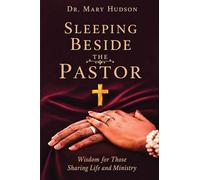 Sleeping Beside The Pastor: Wisdom For Those Sharing Life and ministry: 1