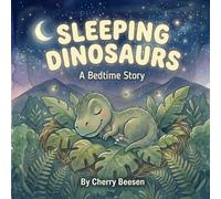 Sleeping Dinosaurs: A Cozy Goodnight Book with a Bedtime Story and Rhymes for Toddlers and Kids - A Cute Prehistoric Rhyming Book to Help Children Relax and Sleep