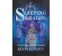 Sleeping Dragon (Revised Edition): A Portal Fantasy of Medieval Ireland (The Rising Dragon Saga)