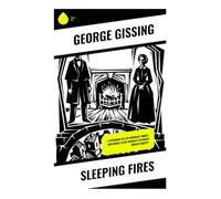 Sleeping Fires: A Victorian Tale of Marriage, Money, and Middle-Class Morality in Urban English Society
