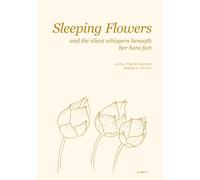 Sleeping Flowers: And the Silent Whispers Beneath Her Bare Feet