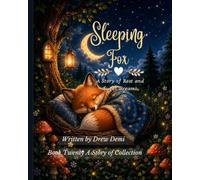 Sleeping Fox A Story of Rest and Sweet Dreams