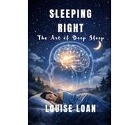 Sleeping Right: The Art of Deep Sleep (LIVING RIGHT, LIVING WELL)