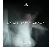 Sleeping Romance - We All Are Shadows [Vinilo]