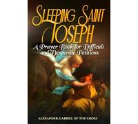 Sleeping Saint Joseph: A Prayer Book for Difficult and Desperate Petitions