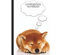 Sleeping Shiba Inu Puppy Composition Notebook (Kids, Teens, Adults, School): Wide-Ruled, 120 pages (Hardcover Journal, School Essentials) (Puppy Calendars, Journals, & Notebooks by Clever Boy Designs)