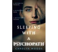 Sleeping with a Psychopath: A real-life psychological crime thriller, the unbelievable true story. THE SUNDAY TIMES TOP TEN BESTSELLER