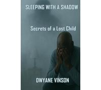 Sleeping With a Shadow: Secrets of a Lost Child