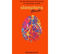 Sleepless Minds: the devastating toll of insomnia on mind, body, and life (MBooks)